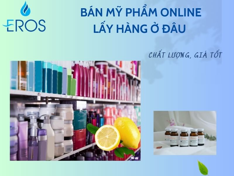 bán mỹ phẩm online lấy hàng ở đâu